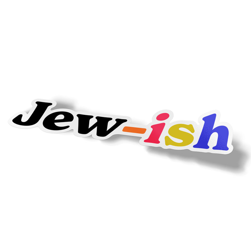 multicolored sticker that reads "jew-ish"