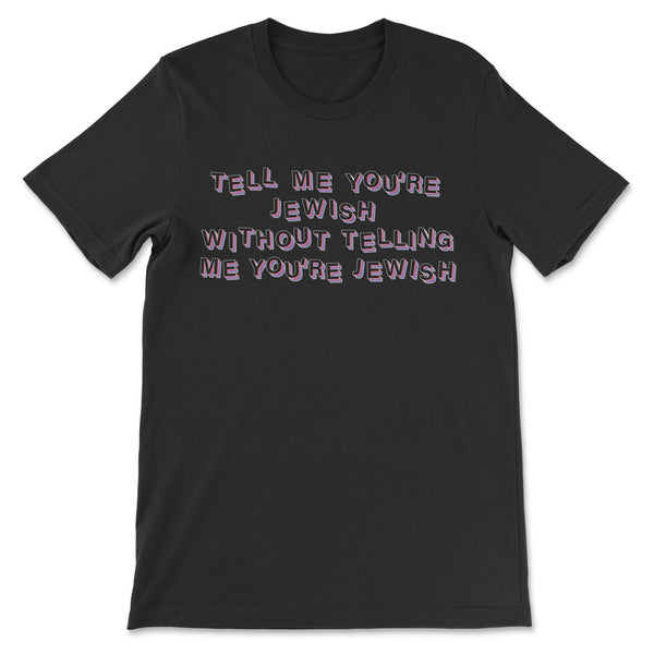 black t-shirt with a design that reads "tell me you're jewish without telling me you're jewish"